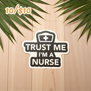 “Trust Me, I’m a Nurse” Sticker – 2 1/4”, Matte Finish | Funny Medical Decal